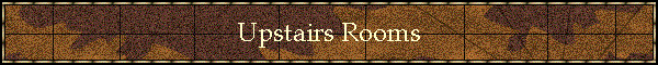 Upstairs Rooms