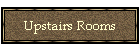 Upstairs Rooms